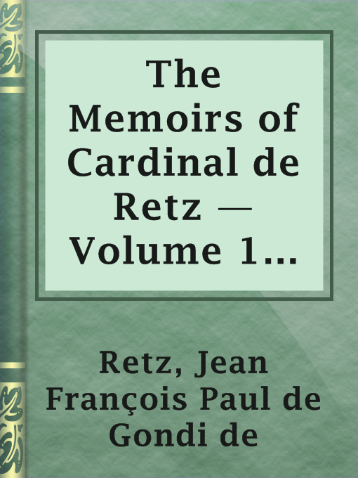 Cover image for The Memoirs of Cardinal de Retz — Volume 1 [Historic court memoirs]